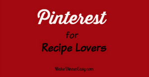 Pinterest tis for recipe lovers